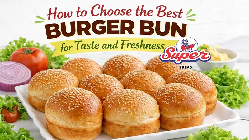 How to Choose the Best Burger Bun for Taste and Freshness