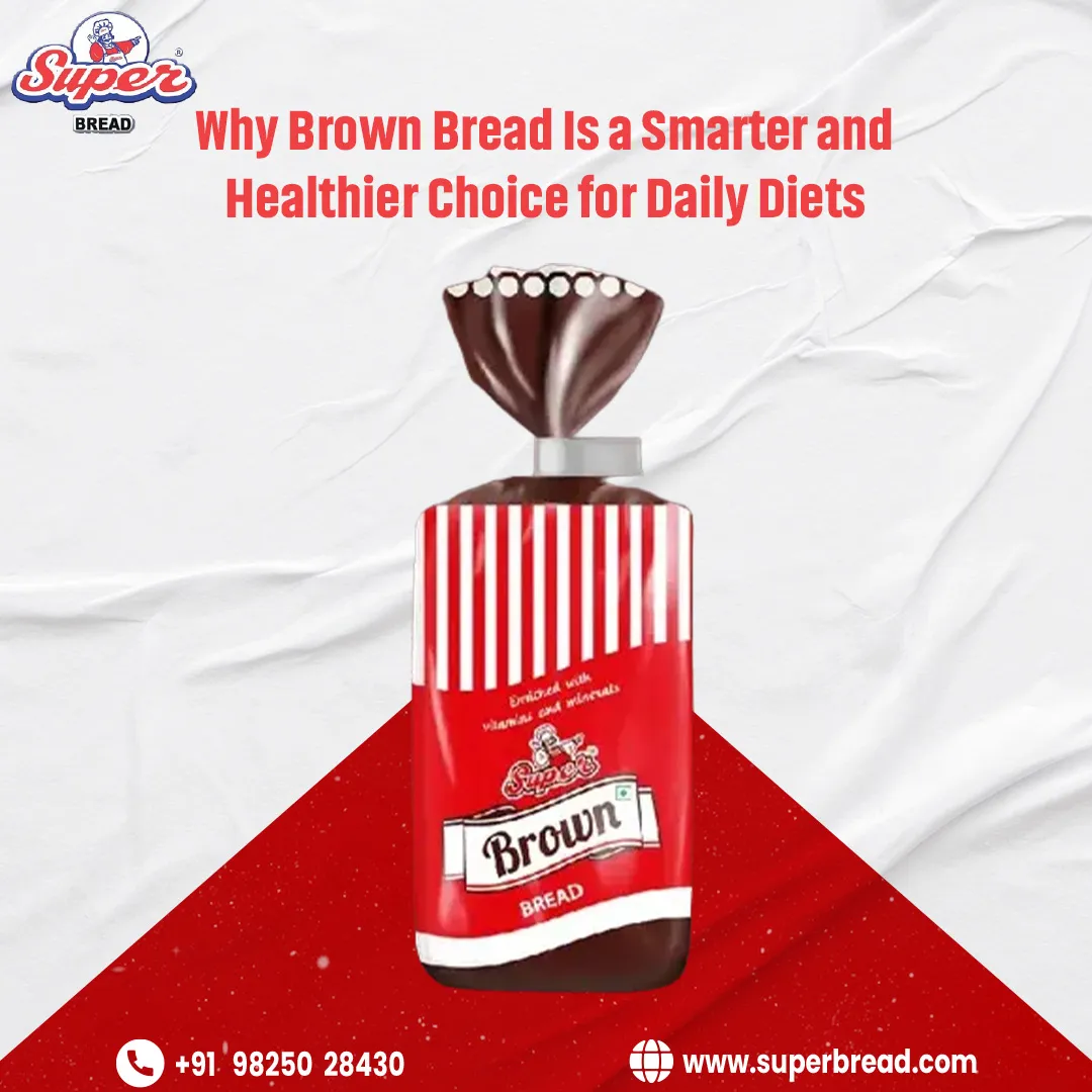 Why Brown Bread Is a Smarter and Healthier Choice for Daily Diets